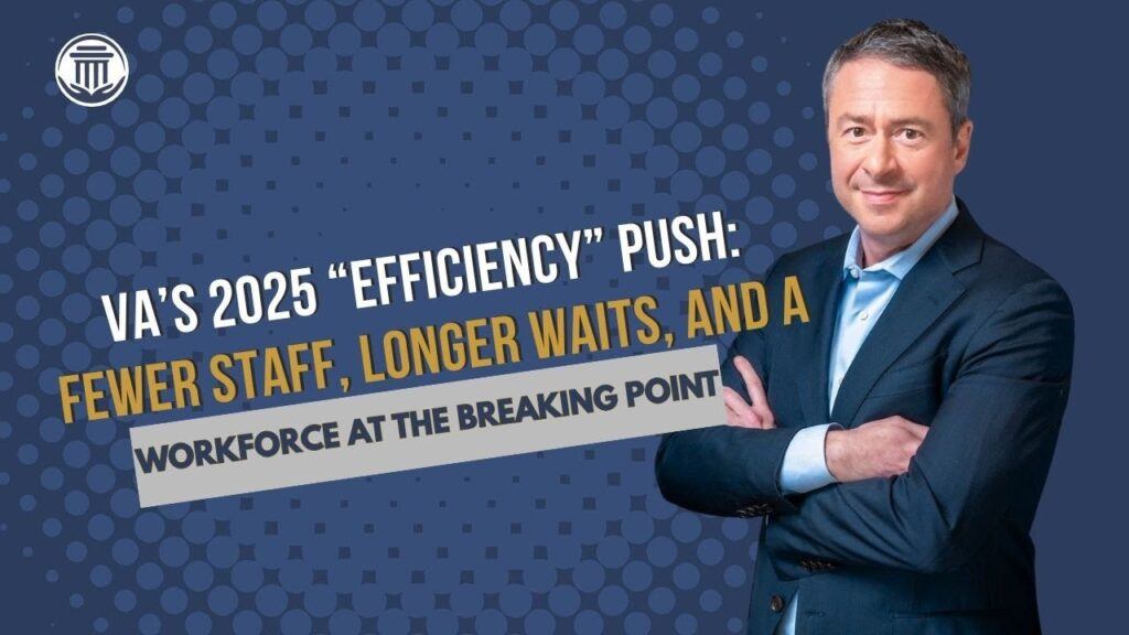 A presenter beside the words VA's 2025 Efficiency Push: Fewer Staff, Longer Waits, and a Workforce at the Breaking Point